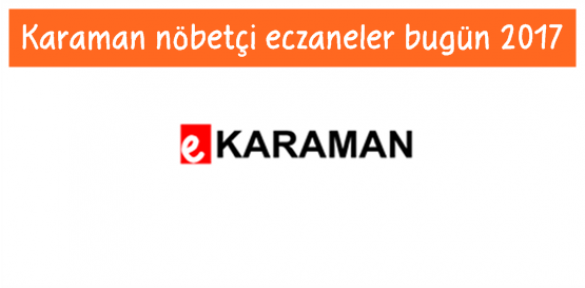 Karaman nöbetçi eczane bugün 2017