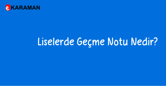 Liselerde Geçme Notu Nedir?