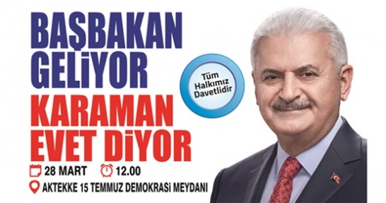 Başbakan Binali Yıldırım Karaman’a Gelecek