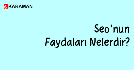 Seo'nun Faydaları Nelerdir?