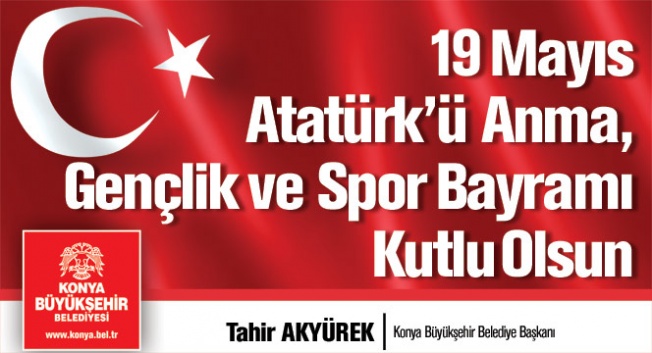 Başkan Tahir Akyürek’in 19 Mayıs mesajı