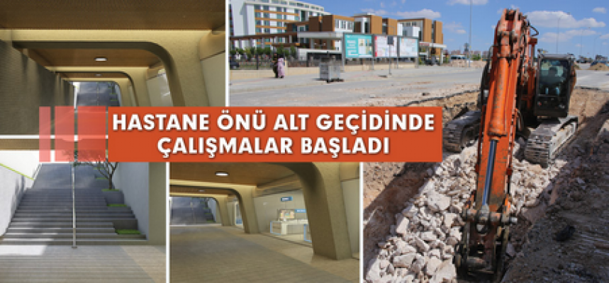 Hastane önü alt geçit çalışmalarına başlandı