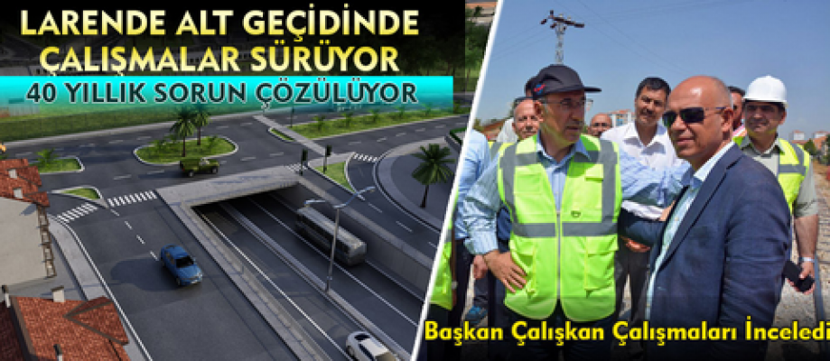 Larende alt geçitte de çalışmalar aralıksız sürüyor