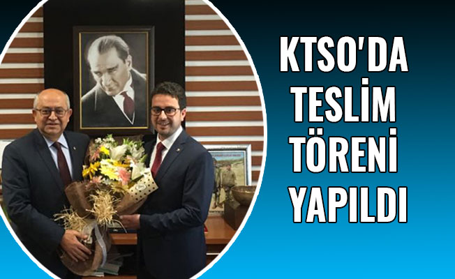 KTSO'DA DEVİR TESLİM TÖRENİ YAPILDI