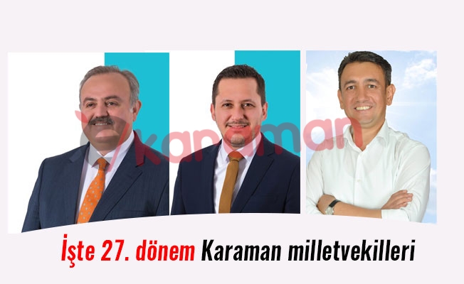 İşte 27. dönem Karaman milletvekilleri