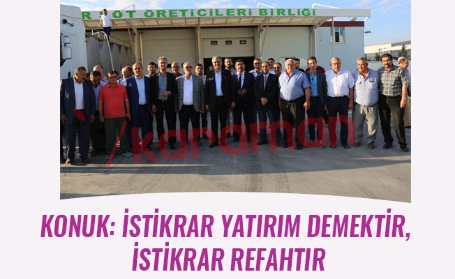 KONUK: İSTİKRAR YATIRIM DEMEKTİR, İSTİKRAR REFAHTIR