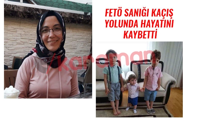 FETÖ SANIĞI KAÇIŞ YOLUNDA HAYATINI KAYBETTİ