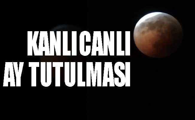 Kanlı Canlı Ay Tutulması