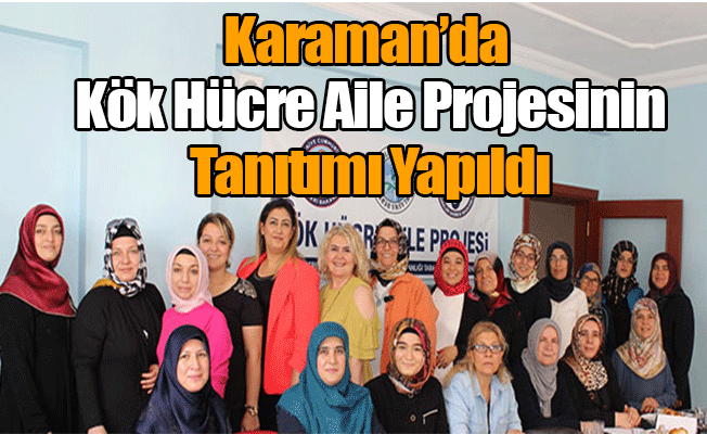 Karaman'da Kök Hücre Aile  Projesinin Tanıtımı Yapıldı