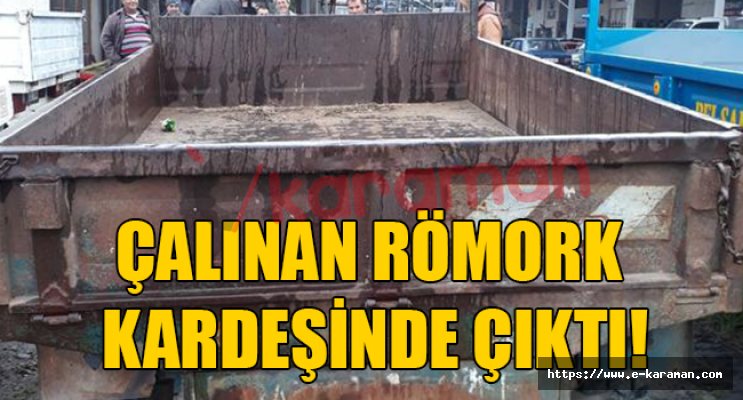 Çalınan Römork Kardeşinde Çıktı!