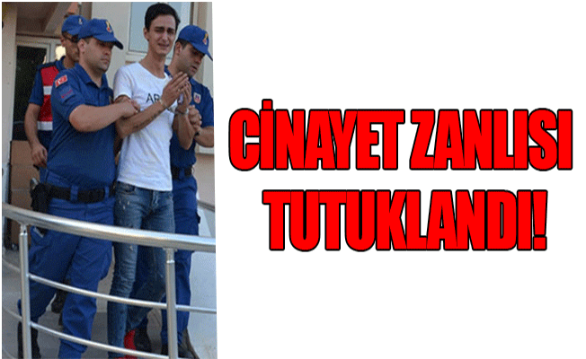 Cinayet Zanlısı Tutuklandı!