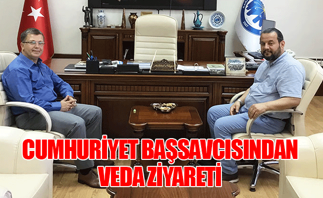 Cumhuriyet Başsavcısından Veda Ziyareti