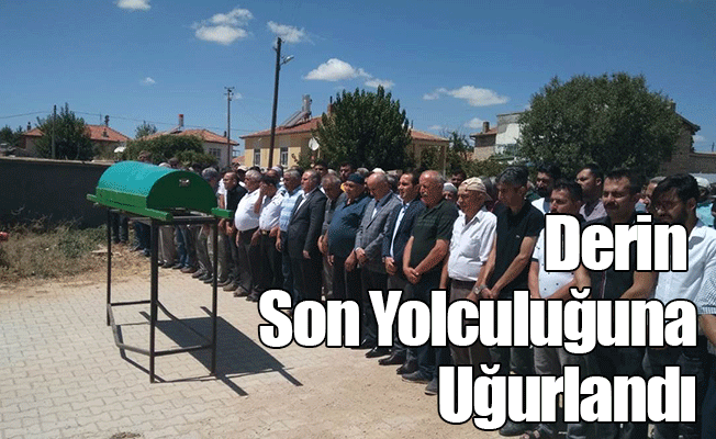 Derin Son Yolculuğuna Uğurlandı