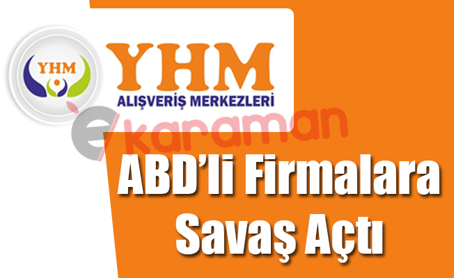 YHM, ABD'li Firmalara Savaş Açtı