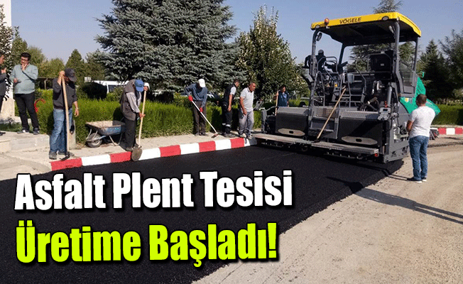 Asfalt Plent Tesisi Üretime Başladı!