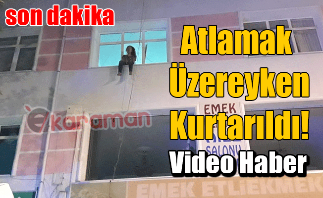 Atlamak Üzereyken Kurtarıldı!