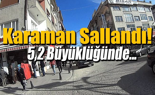 Karaman Sallandı!