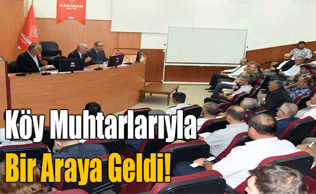 Köy Muhtarlarıyla Bir Araya Geldi