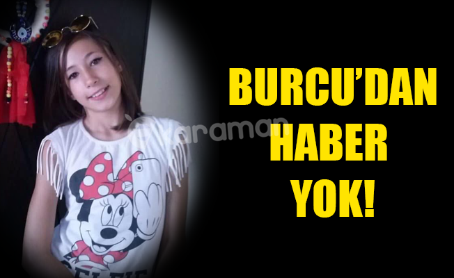 BURCU’DAN HABER YOK!