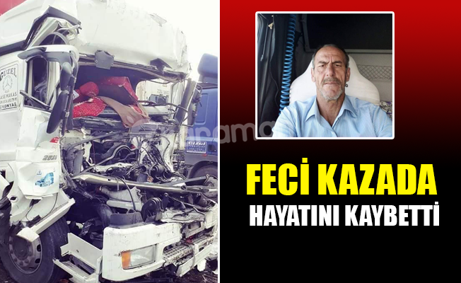 FECİ KAZADA HAYATINI KAYBETTİ