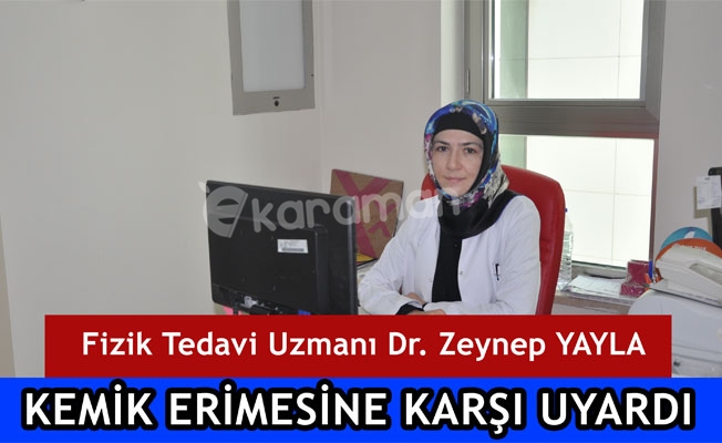 FİZİK TEDAVİ UZMANI DR. ZEYNEP YAYLA KEMİK ERİMESİNE KARŞI UYARDI