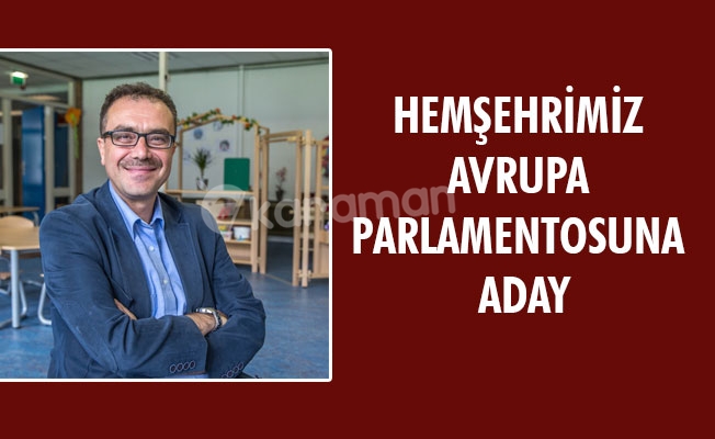 HEMŞEHRİMİZ AVRUPA PARLAMENTOSUNA ADAY