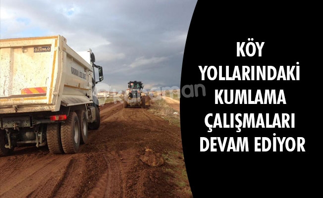 KÖY YOLLARINDAKİ KUMLAMA ÇALIŞMALARI DEVAM EDİYOR