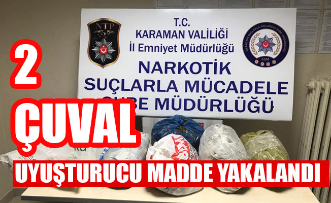 2 ÇUVAL UYUŞTURUCU MADDE YAKALANDI