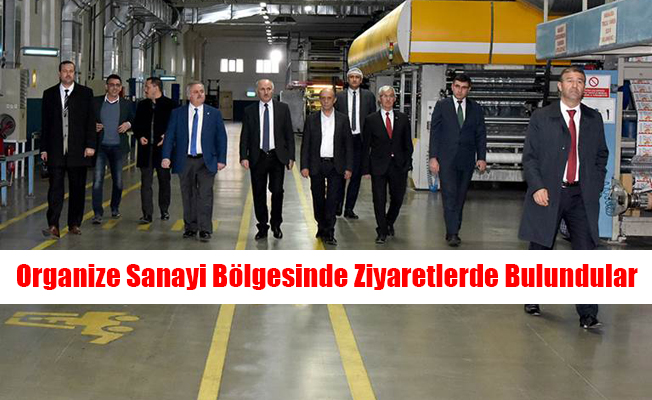 Organize Sanayi Bölgesinde Ziyaretlerde Bulundular