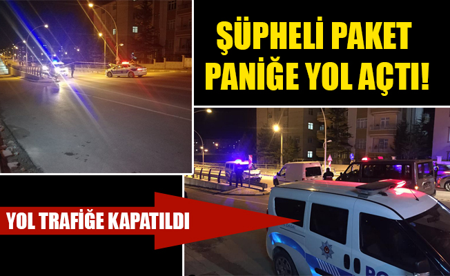 ŞÜPHELİ PAKET PANİĞE YOL AÇTI!