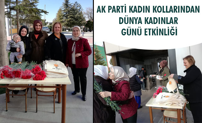 AK PARTİ KADIN KOLLARINDAN DÜNYA KADINLAR GÜNÜ ETKİNLİĞİ