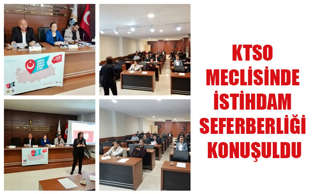 KTSO MECLİSİNDE İSTİHDAM SEFERBERLİĞİ KONUŞULDU