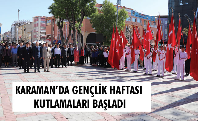 KARAMAN’DA GENÇLİK HAFTASI KUTLAMALARI BAŞLADI