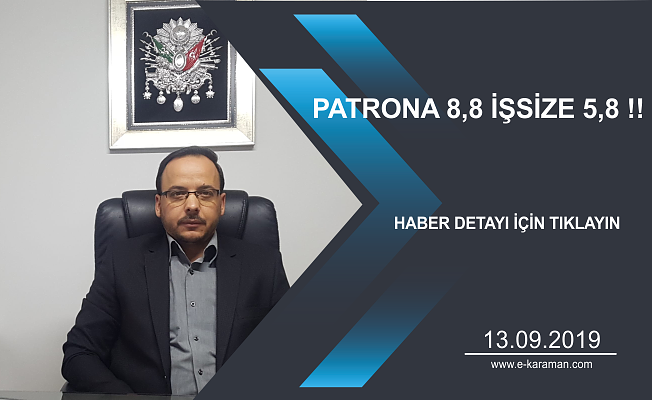 PATRONA 8,8 İŞSİZE 5,8