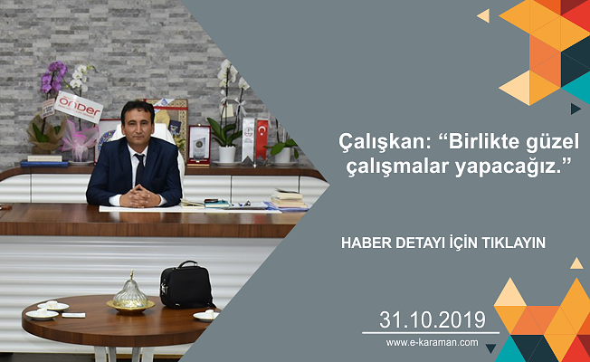 Çalışkan: “Birlikte güzel çalışmalar yapacağız.”