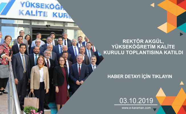 REKTÖR AKGÜL, YÜKSEKÖĞRETİM KALİTE KURULU TOPLANTISINA KATILDI