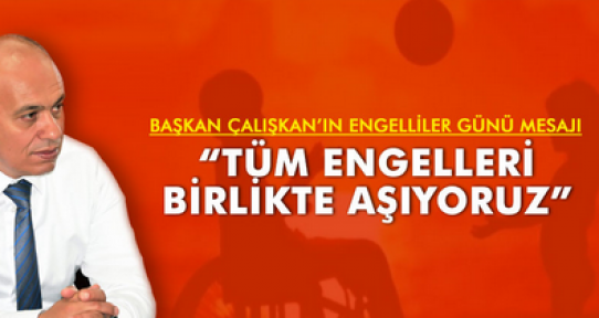 Başkan Çalışkan, Engelliler Günü Mesajı