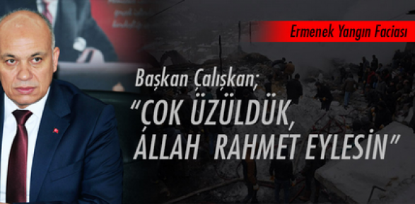 Başkan Çalışkan Ermenek'teki yangın için taziye mesajı yayınladı