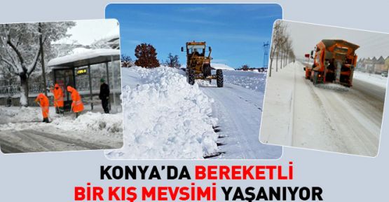 Konya’da Bereketli Bir Kış Mevsimi Geçiyor