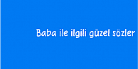 Baba ile ilgili güzel sözler 2017