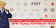 Şevki Yılmaz Karaman'da Konferans Verdi