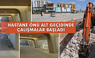 Hastane önü alt geçit çalışmalarına başlandı