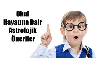 Okul Hayatına Dair Astrolojik Öneriler