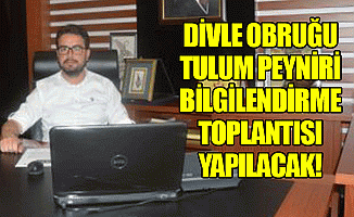 Divle Obruğu Tulum Peyniri Bilgilendirme Toplantısı Yapılacak