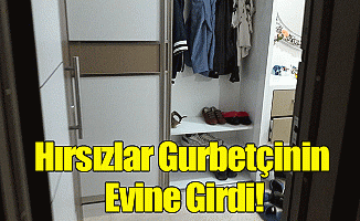 Hırsızlar Gurbetçinin Evine Girdi