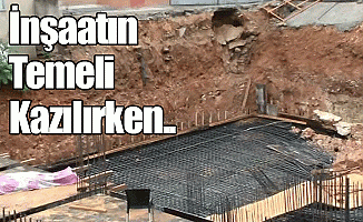 İnşaatın Temeli Kazılırken...