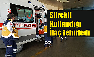 Sürekli Kullandığı İlaç Zehirledi