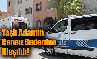 Yaşlı Adamın Cansız Bedenine Ulaşıldı!