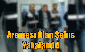 ARAMASI OLAN ŞAHIS YAKALANDI!