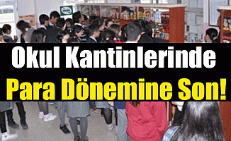 Okul Kantinlerinde Para Dönemine Son!